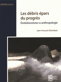 Cover of the book Les débris épars du progrès - évolutionnisme vs anthropologie