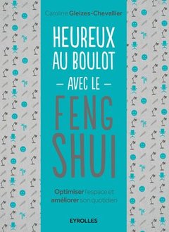 Cover of the book Heureux au boulot avec le Feng Shui