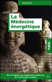 Couverture de l’ouvrage La Médecine énergétique - ABC - De la tradition aux applications modernes de l'art de guérir taoïste