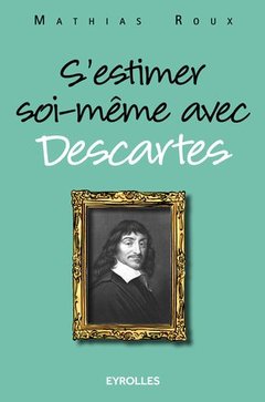 Couverture de l’ouvrage S'estimer soi-même avec Descartes