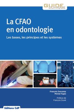 Couverture de l’ouvrage La CFAO en odontologie: bases, principes, systèmes