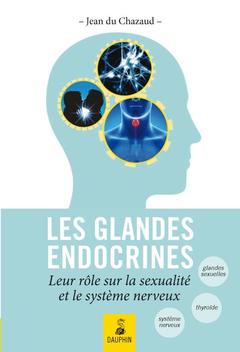 Cover of the book Les glandes endoctrines [i.e. endocrines] leurs rôles sur la sexualité et le système nerveux