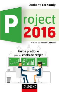 Couverture de l’ouvrage Project 2016 - Guide pratique pour les chefs de projet