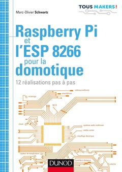 Couverture de l’ouvrage Raspberry Pi et l'ESP 8266 pour la domotique - 12 réalisations pas à pas