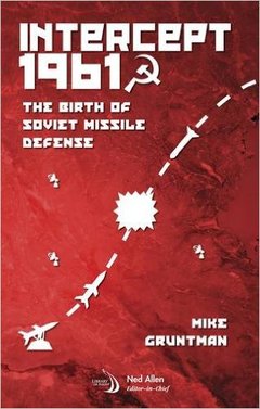 Couverture de l’ouvrage Intercept 1961 : The Birth of Soviet Missile Defense