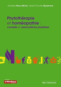 Couverture de l’ouvrage PHYTOTHERAPIE ET HOMEOPATHIE : CONSEILS ET ASSOCIATIONS POSSIBLES