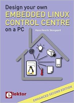 Couverture de l’ouvrage Design your own Embedded Linux Control Centre on a PC
