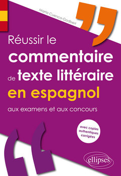 Couverture de l’ouvrage Réussir le commentaire de texte littéraire en espagnol aux examens et aux concours (avec copies authentiques corrigées)
