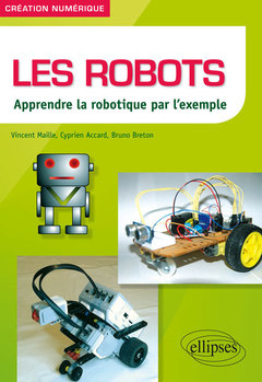 Cover of the book Les robots - Apprendre la robotique par l’exemple