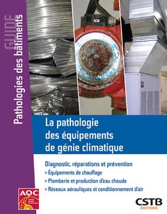 Couverture de l’ouvrage La pathologie des équipements de génie climatique