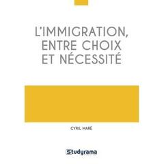 Couverture de l’ouvrage L'immigration entre choix et nécessité