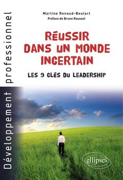 Cover of the book Réussir dans un monde incertain. Les 9 clés du leadership