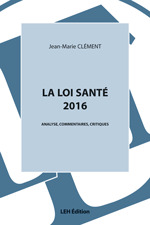 Cover of the book La loi Santé 2016 Analyse, commentaires, critiques