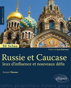 Couverture de l’ouvrage Russie et Caucase. Jeux d'influence et nouveaux défis • 50 fiches de géopolitique
