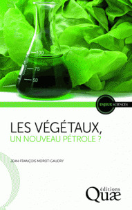 Couverture de l’ouvrage Les végétaux, un nouveau pétrole ?