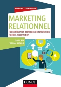Couverture de l’ouvrage Marketing relationnel - Rentabiliser les politiques de satisfaction, fidélité, réclamation