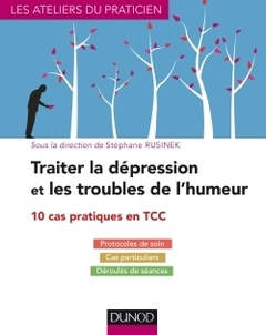 Couverture de l’ouvrage Traiter la dépression et les troubles de l'humeur - 10 cas pratiques en TCC