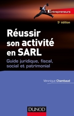Couverture de l’ouvrage Réussir son activité en SARL - 5e éd. - Guide juridique, fiscal, social et patrimonial