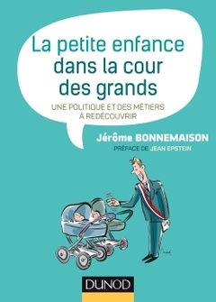 Cover of the book La petite enfance dans la cour des grands - Une politique et des métiers à redécouvrir
