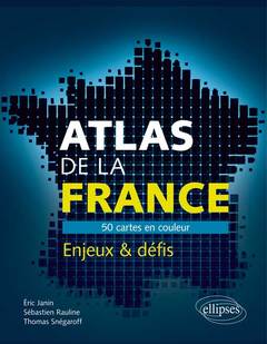 Couverture de l’ouvrage Atlas de la France. 50 cartes pour comprendre les enjeux et défis du pays