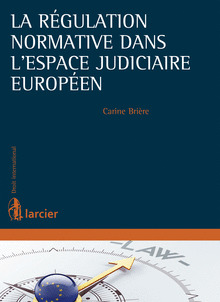 Couverture de l’ouvrage La régulation normative dans l'espace judiciaire européen