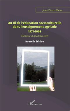 Couverture de l’ouvrage Au fil de l'éducation socioculturelle dans l'enseignement agricole 1971-2008