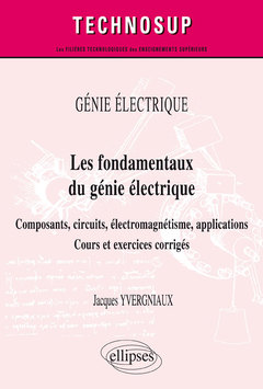 Couverture de l’ouvrage GÉNIE ÉLECTRIQUE - Les fondamentaux du génie électrique - Composants, circuits, électromagnétisme, applications. Cours et exercices corrigés (Niveau A)