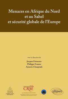 Couverture de l’ouvrage Menaces en Afrique du Nord et au Sahel et sécurité globale de l`Europe - Actes de colloque