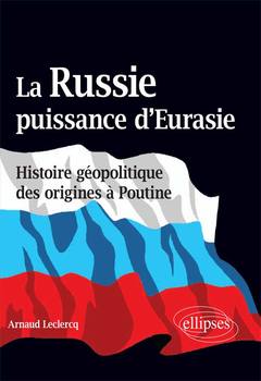 Cover of the book La Russie, puissance d’Eurasie (Histoire géopolitique des origines à Poutine)