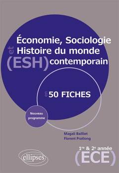 Cover of the book Économie, Sociologie et Histoire du monde contemporain (ESH) - nouveau programme 1re et 2e année prépa ECE en 50 fiches