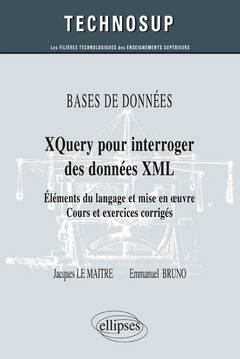 Cover of the book BASES DE DONNÉES - XQuery pour interroger des données XML - Eléments du langage et mise en œuvre - Cours et exercices corrigés (Niveau B)