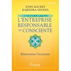Couverture de l’ouvrage L'entreprise responsable et consciente - Conscious Capitalism - Réinventons l'économie