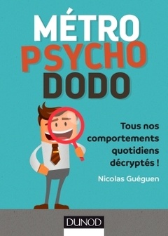 Couverture de l’ouvrage Métro, psycho, dodo - Tous nos comportements quotidiens décryptés !