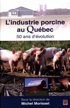 Couverture de l’ouvrage L'industrie porcine au Québec, 50 ans d'évolution