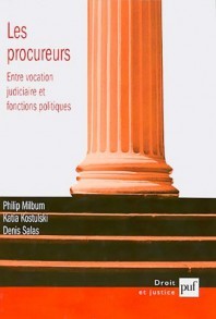 Couverture de l’ouvrage Les procureurs : entre vocation judiciaire et fonctions politiques