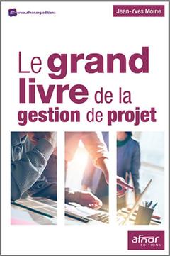 Cover of the book Le grand livre de gestion de projet