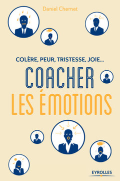 Couverture de l’ouvrage Colère, peur, tristesse, joie : Coacher les émotions