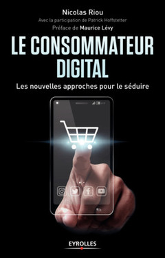 Cover of the book Le consommateur digital les nouvelles approches pour le séduire