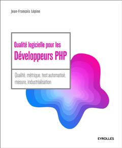 Couverture de l’ouvrage Qualite logicielle pour les developpeurs php