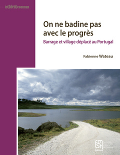 Cover of the book On ne badine pas avec le progrès - barrage et village déplacé au Portugal