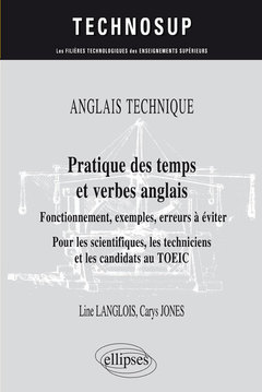 Cover of the book ANGLAIS TECHNIQUE. Pratique des temps et verbes anglais - Fonctionnement, exemples, erreurs à éviter - Pour les scientifiques, les techniciens et les candidats au TOEIC (niveau B)