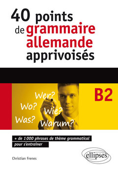 Cover of the book Allemand. 40 points de grammaire allemande apprivoisés - 1000 phrases de thème grammatical pour s'entraîner (B2-C1)