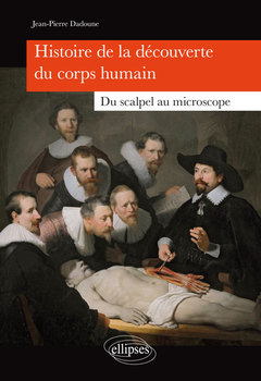 Cover of the book Histoire de la découverte du corps humain - Du scalpel au microscope