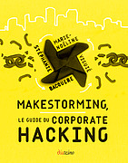 Couverture de l’ouvrage Makestorming, le guide du Corporate Hacking