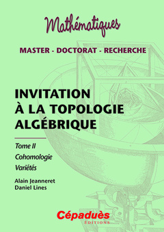 Couverture de l’ouvrage Invitation a la topologie algébrique Tome 2 Cohomologie