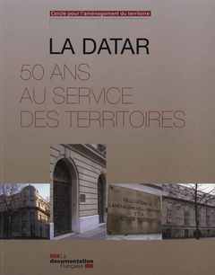 Couverture de l’ouvrage La datar: 50 ans au service des territoires