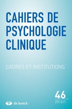 Couverture de l’ouvrage Cahiers de psychologie clinique 2016/1 - 46 - Cadres et Institutions