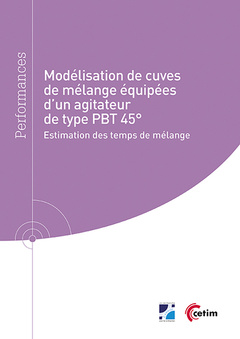 Cover of the book Modélisation de cuves de mélange équipées d'un agitateur de type PBT 45° (Réf : 9Q274)