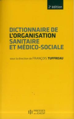 Couverture de l’ouvrage Dictionnaire de l'organisation sanitaire et médico-sociale