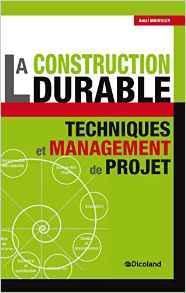 Couverture de l’ouvrage La construction durable - Techniques & management de projet